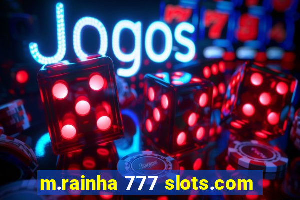 m.rainha 777 slots.com